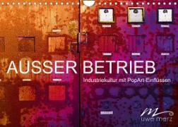 AUSSER BETRIEB - Industriekultur mit PopArt-Einflüssen (Wandkalender 2022 DIN A4 quer)
