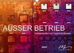 AUSSER BETRIEB - Industriekultur mit PopArt-Einflüssen (Wandkalender 2022 DIN A3 quer)