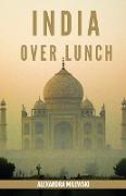 INDIA OVER LUNCH