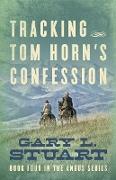 Tracking Tom Horn's Confession
