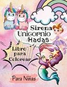 Libro para Colorear de Unicornios, Sirenas y Hadas para Niñas: Libro Mágico para Colorear para Niños. Hermosa Princesa, Increíbles Unicornios para niñ