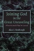 Joining God in the Great Unraveling