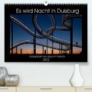 Es wird Nacht in Duisburg (Premium, hochwertiger DIN A2 Wandkalender 2022, Kunstdruck in Hochglanz)