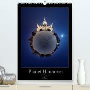 Planet Hannover (Premium, hochwertiger DIN A2 Wandkalender 2022, Kunstdruck in Hochglanz)