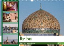 Der Iran - Zauber des Orients (Wandkalender 2022 DIN A3 quer)