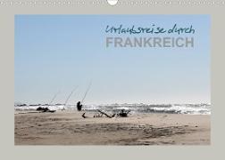 Urlaubsreise durch Frankreich (Wandkalender 2022 DIN A3 quer)