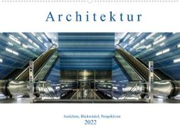 Architektur - Ansichten, Blickwinkel, Perspektiven (Wandkalender 2022 DIN A2 quer)
