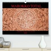 Marokko total (Premium, hochwertiger DIN A2 Wandkalender 2022, Kunstdruck in Hochglanz)