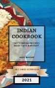 Indian Cookbook 2021 Second Edition: Tasty Indian Recipes Made Easy and Fast