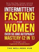 Intermittent Fasting For Women Over 50 & Autophagy Mastery (2 in 1)