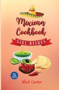 The Mexican Cookbook - Side Dishes: 40 Easy and Tasty Recipes for Real Home Cooking. Bring to the Table the Authentic Taste and Flavors of Mexican Cui