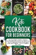 Keto Cookbook for Beginners: Keto Done Right! A Plethora of Delicious Keto-Friendly Recipes that You Can Make in Less Than 25 Minutes each and Star