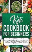 Keto Cookbook for Beginners: Keto Done Right! A Plethora of Delicious Keto-Friendly Recipes that You Can Make in Less Than 25 Minutes each and Star