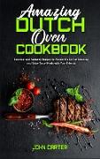 Amazing Dutch Oven Cookbook: Essential and Fantastic Recipes to Master the Skill of Smoking and Enjoy Tasty Meals with Your Friends