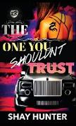 The One You Shouldn't Trust (The Cartel Publications Presents)