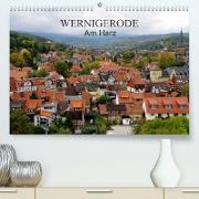 Wernigerode am Harz (Premium, hochwertiger DIN A2 Wandkalender 2022, Kunstdruck in Hochglanz)