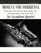 Moment for Morricone for Saxophone Quartet: Music from The Good, the Bad and the Ugly and Once upon a time in the West