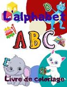 L`alphabet Livre de coloriage: Colorier et apprendre les lettres/Livre de coloriage divertissant et éducatif pour les enfants d'âge préscolaire