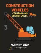 Construction Vehicles Coloring and Scissor Skills Activity Book