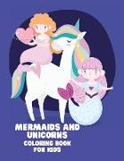 Mermaids and Unicorns Coloring Book for Kids