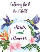 Coloring Book for Adults Birds and Flowers: The Birdwatcher's Coloring BookBirds and Flowers Pattern Collection for Relaxation and Stress ReliefBirds