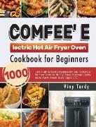COMFEE' Electric Hot Air Fryer Oven Cookbook for Beginners
