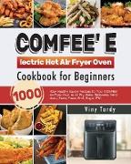 COMFEE' Electric Hot Air Fryer Oven Cookbook for Beginners
