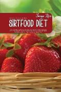 Understanding Sirtfood Diet: The Ultimate Guide To Activate Your Skinny Gene And Burn Fat, Lose Weight, And Eat Healthier With Exclusive Recipes Pr