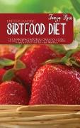 Understanding Sirtfood Diet: The Ultimate Guide To Activate Your Skinny Gene And Burn Fat, Lose Weight, And Eat Healthier With Exclusive Recipes Pr