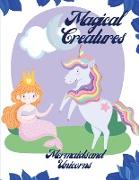 Magical Creatures-Mermaids and Unicorns