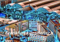 Frankfurt künstlerisch (Wandkalender 2022 DIN A3 quer)