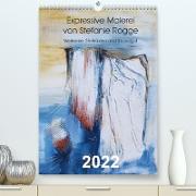 Expressive Malerei von Stefanie Rogge (Premium, hochwertiger DIN A2 Wandkalender 2022, Kunstdruck in Hochglanz)
