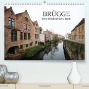 Brügge - Eine mittelalterliche Stadt (Premium, hochwertiger DIN A2 Wandkalender 2022, Kunstdruck in Hochglanz)