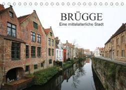 Brügge - Eine mittelalterliche Stadt (Tischkalender 2022 DIN A5 quer)