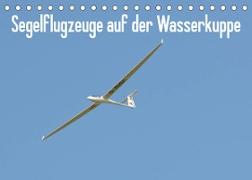 Flugzeuge auf der Wasserkuppe 2022 (Tischkalender 2022 DIN A5 quer)