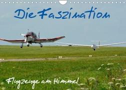 Die Faszination. Flugzeuge am Himmel (Wandkalender 2022 DIN A4 quer)