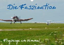 Die Faszination. Flugzeuge am Himmel (Wandkalender 2022 DIN A3 quer)