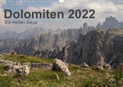 Dolomiten 2022 - Die weißen Berge (Wandkalender 2022 DIN A3 quer)