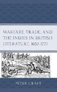 Warfare, Trade, and the Indies in British Literature, 1652-1771