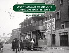 Lost Tramways of England: London North East