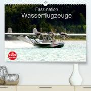 Faszination Wasserflugzeuge (Premium, hochwertiger DIN A2 Wandkalender 2022, Kunstdruck in Hochglanz)