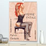 Femme Fatale - Fetisch Fantasien (Premium, hochwertiger DIN A2 Wandkalender 2022, Kunstdruck in Hochglanz)