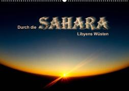 Durch die SAHARA - Libyens Wüsten (Wandkalender 2022 DIN A2 quer)