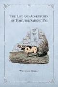 The Life and Adventures of Toby, the Sapient Pig: With His Opinions on Men and Manners