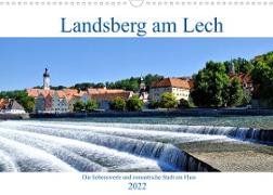Landsberg am Lech - Die liebenswerte und romantische Stadt am Fluss (Wandkalender 2022 DIN A3 quer)