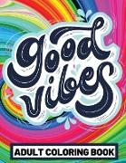 Good Vibes Adult Coloring Book