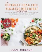 THE ULTIMATE LONG-LIFE ALKALINE DIET BIBLE