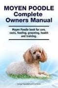 Moyen Poodle Complete Owners Manual. Moyen Poodle book for care, costs, feeding, grooming, health and training