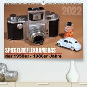 Spiegelreflexkameras der 1950er-1980er Jahre (Premium, hochwertiger DIN A2 Wandkalender 2022, Kunstdruck in Hochglanz)