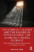 The Conflict in Syria and the Failure of International Law to Protect People Globally